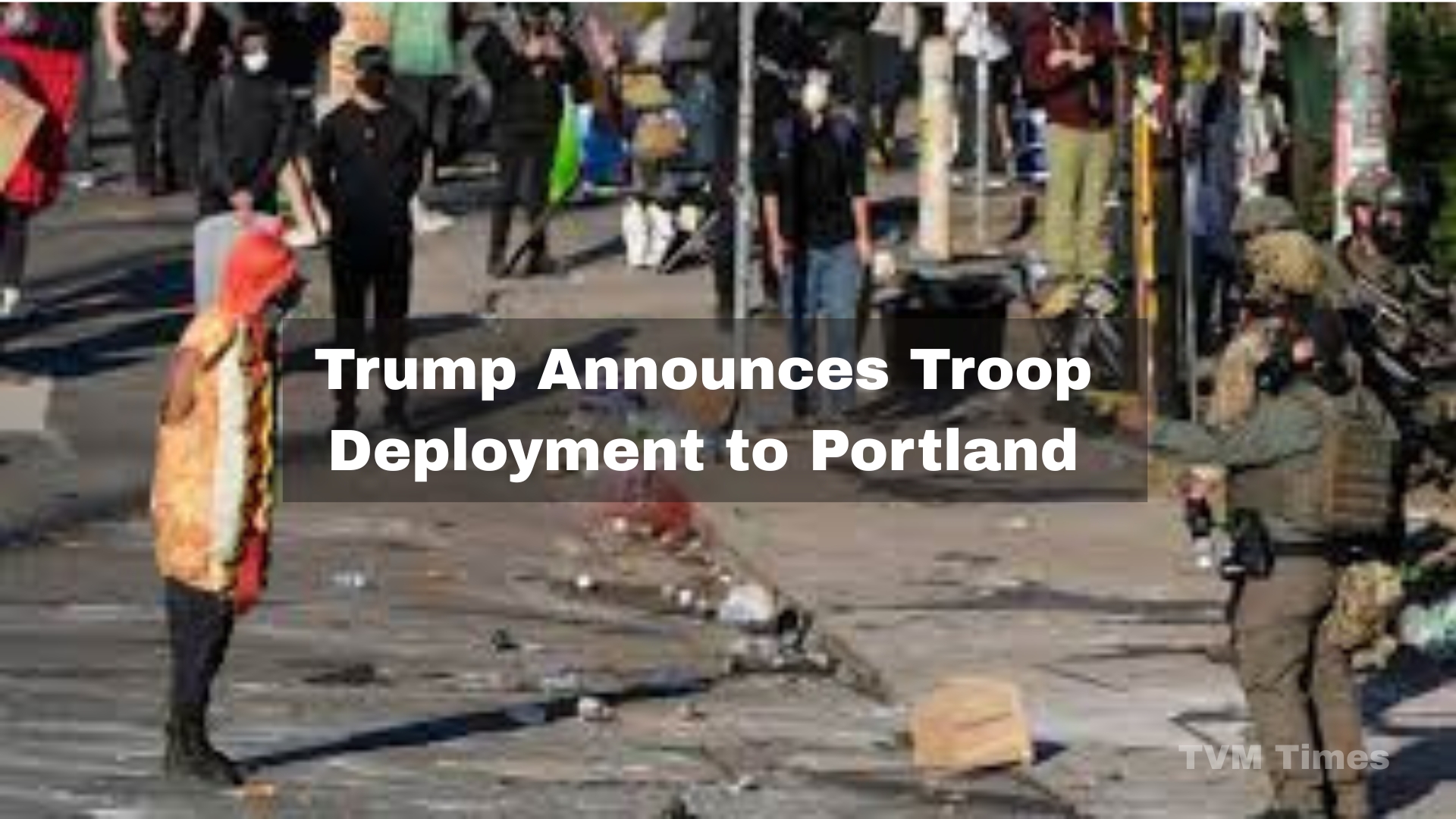 Trump Announces Troop Deployment to Portland