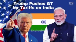 Trump Pushes G7 for Tariffs on India - TVM Times – Trusted News, Clear Vision & Latest Updates Trump Pushes G7 for Tariffs on India